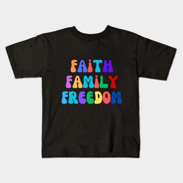 Faith, Family, Freedom. Kids T-Shirt by CreativeDesignStore